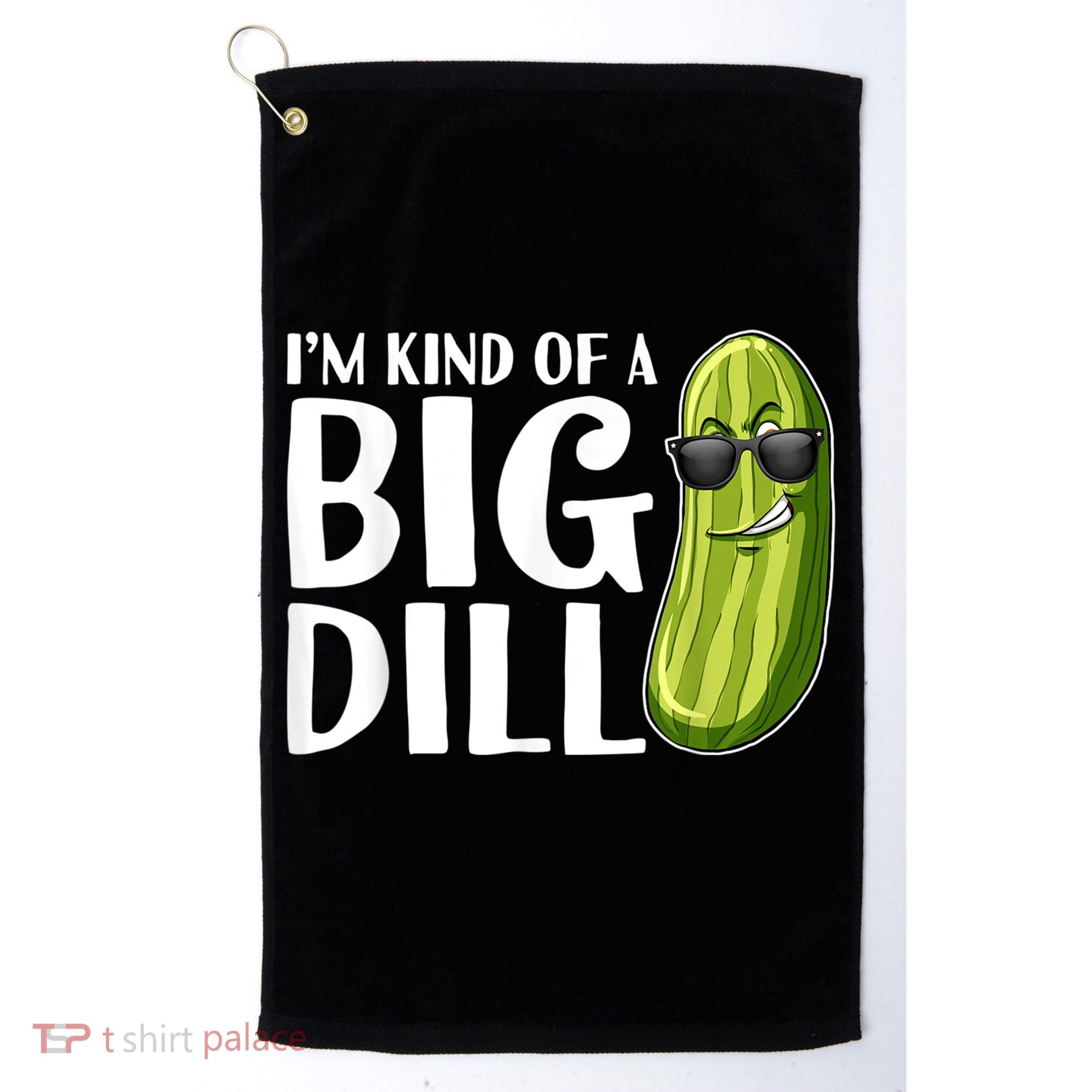 I'm Kind Of A Big Dill Funny Pickle Golf Towel