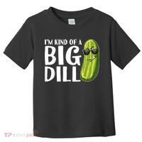 I'm Kind Of A Big Dill Funny Pickle Toddler T-Shirt thumb 0