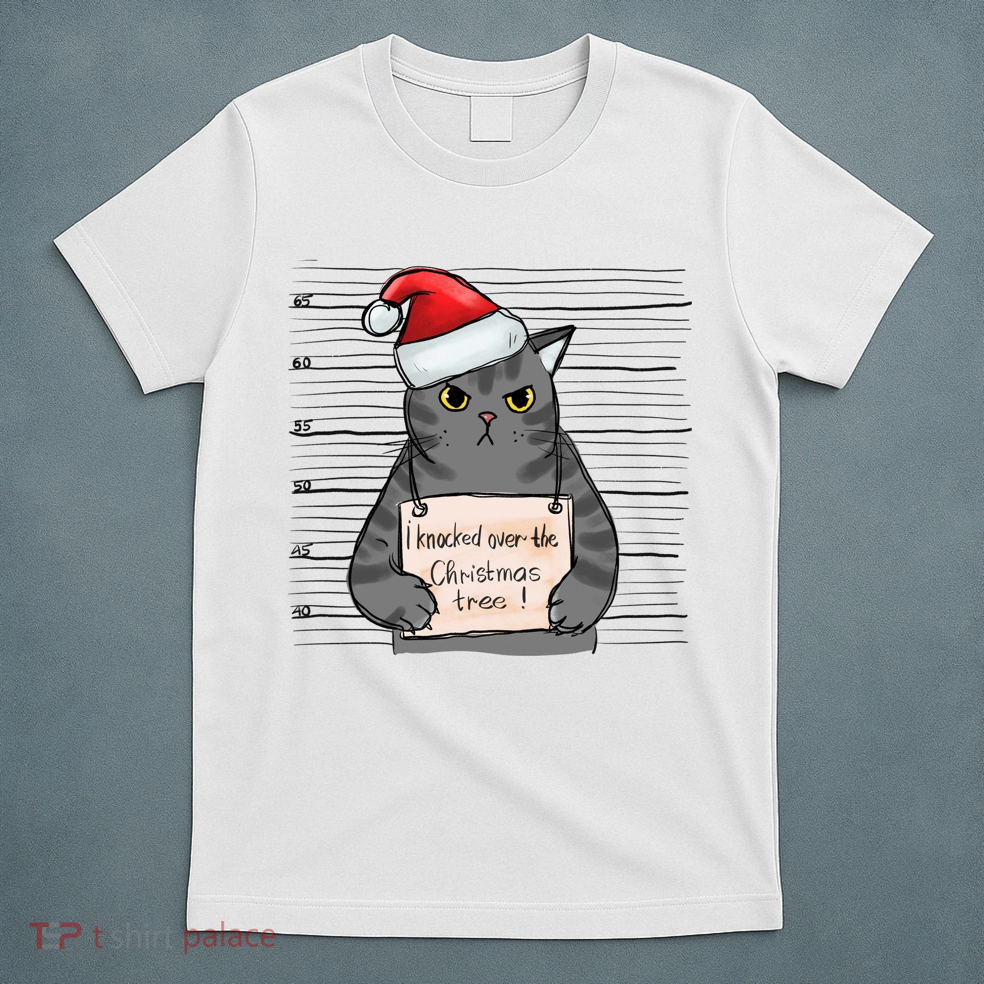 I Knocked Over The Christmas Tree Funny Cat Christmas Gift T-Shirt