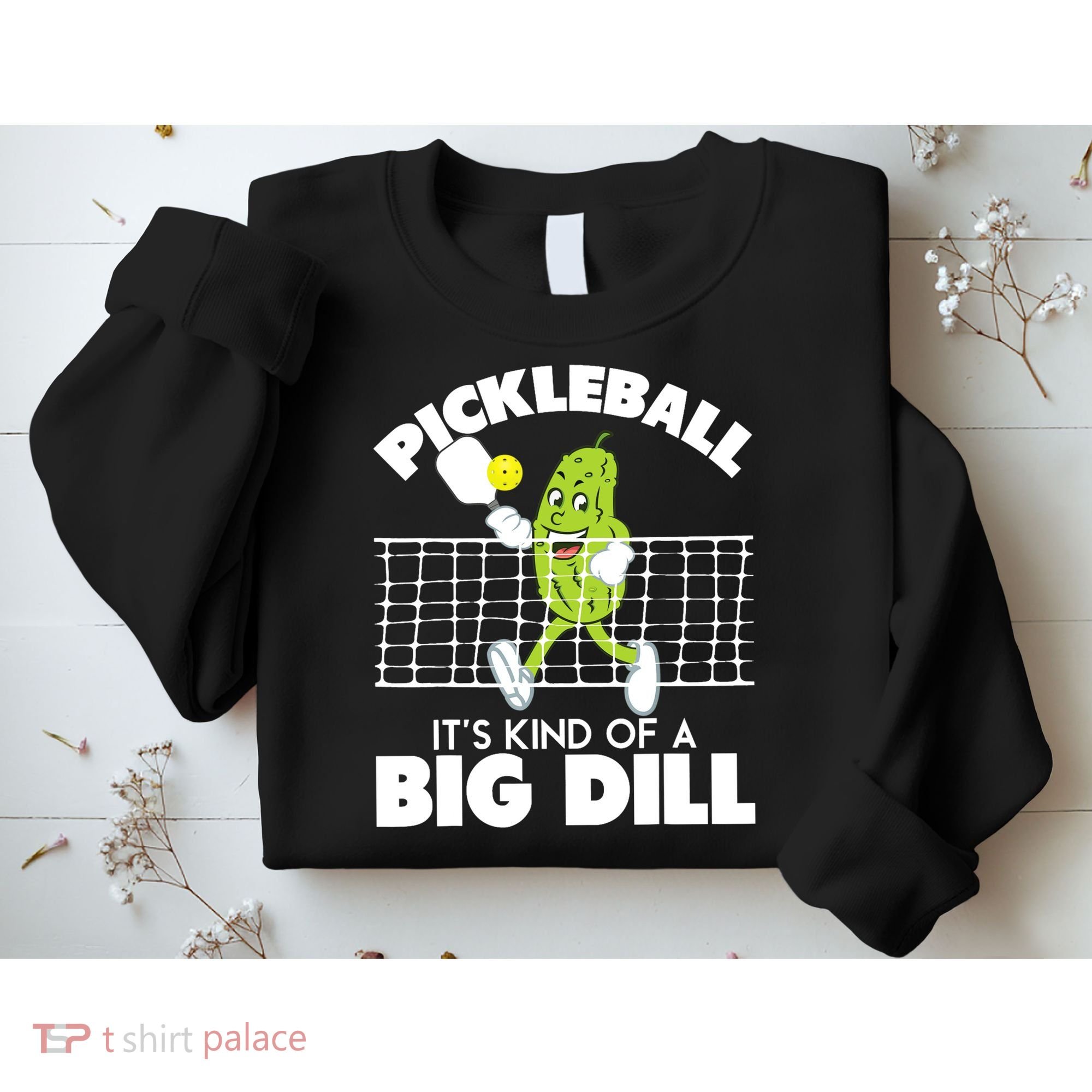 It's Kind Of A Big Dill Funny Pickleball Paddleball Sweatshirt