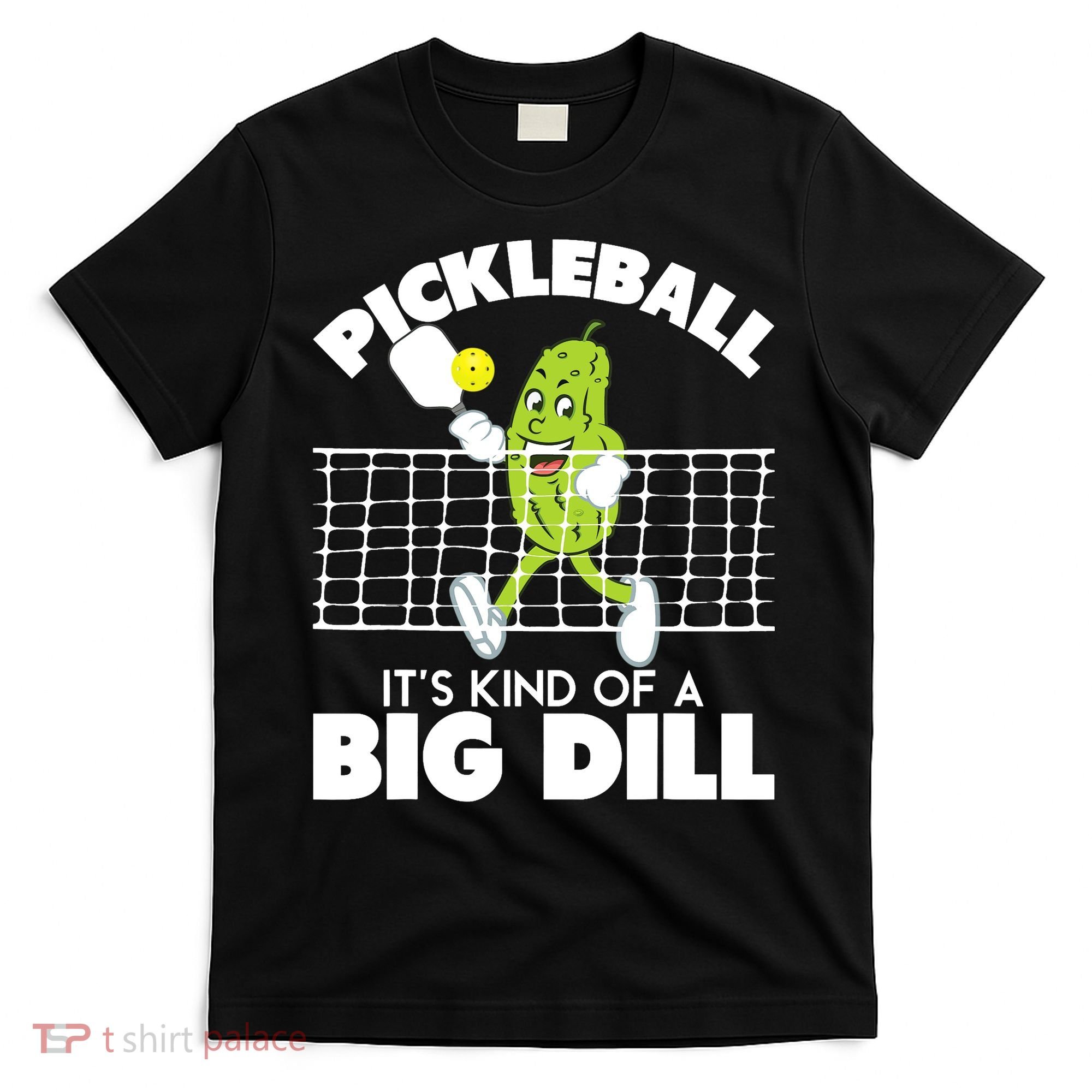 It's Kind Of A Big Dill Funny Pickleball Paddleball T-Shirt
