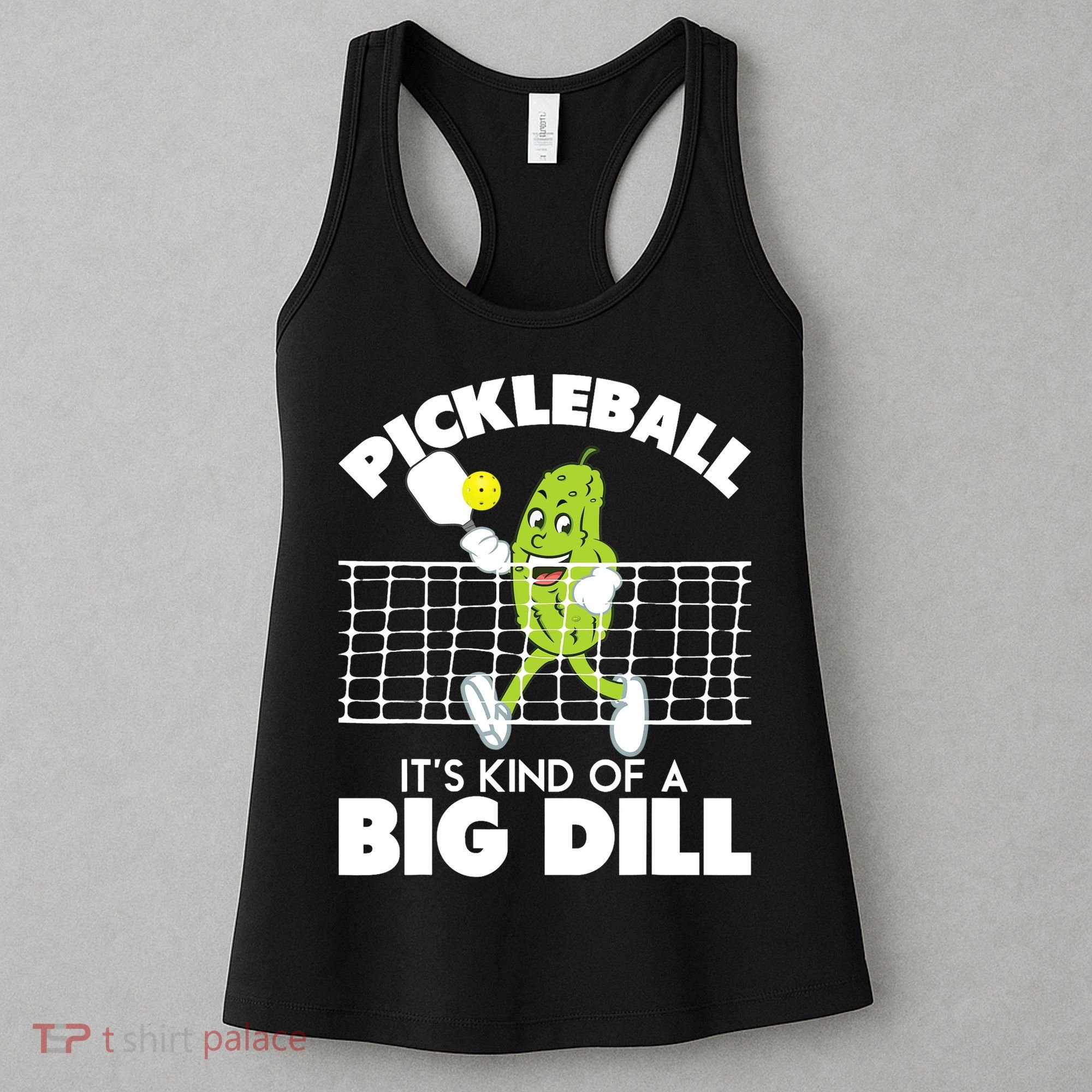 It's Kind Of A Big Dill Funny Pickleball Paddleball Women's Tank Top