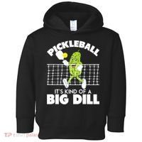 It's Kind Of A Big Dill Funny Pickleball Paddleball Toddler Hoodie thumb 0