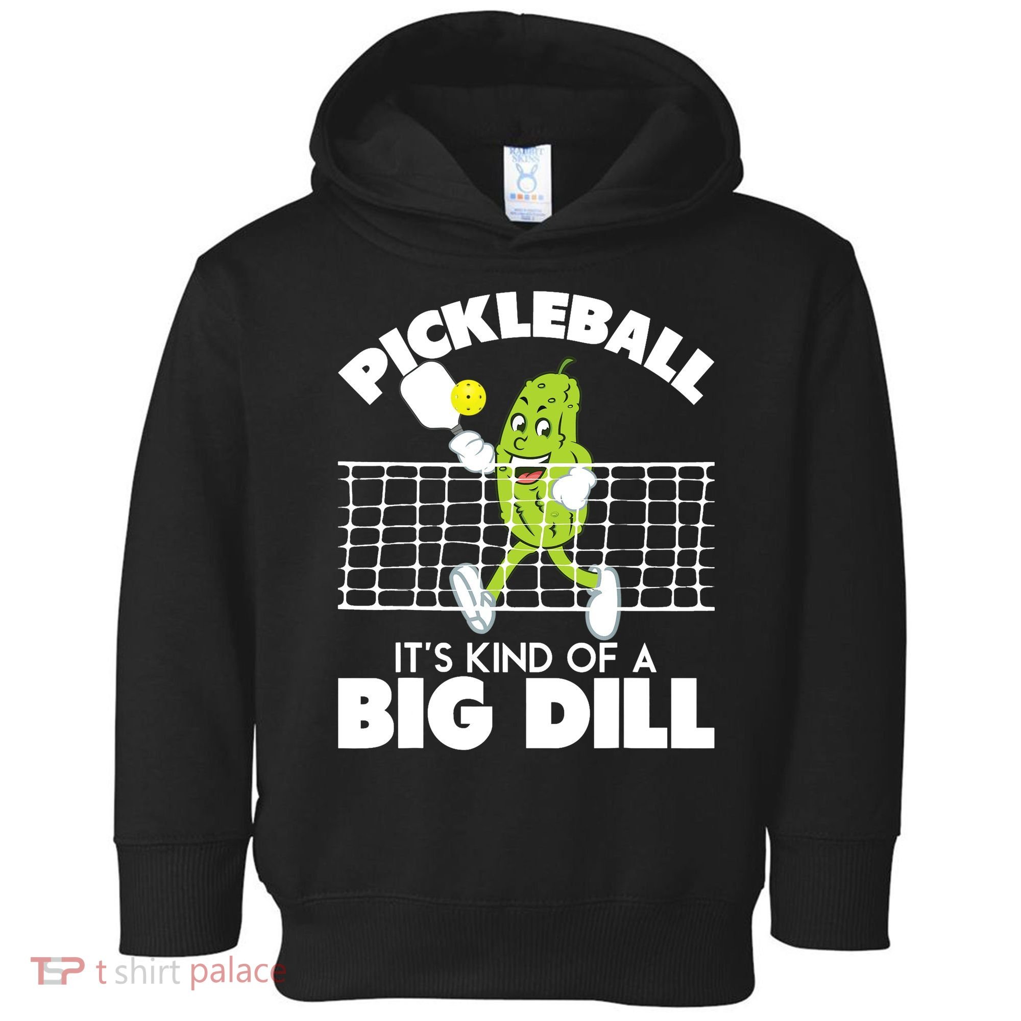It's Kind Of A Big Dill Funny Pickleball Paddleball Toddler Hoodie