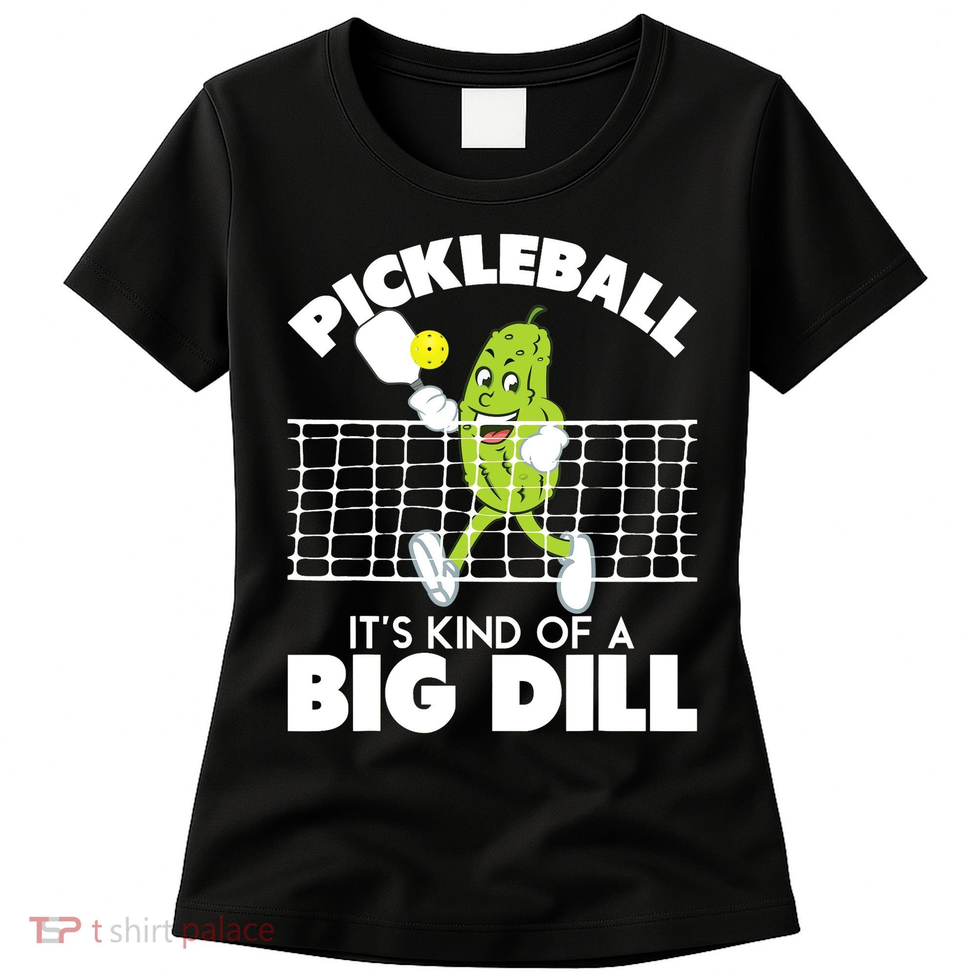 It's Kind Of A Big Dill Funny Pickleball Paddleball Women's T-Shirt