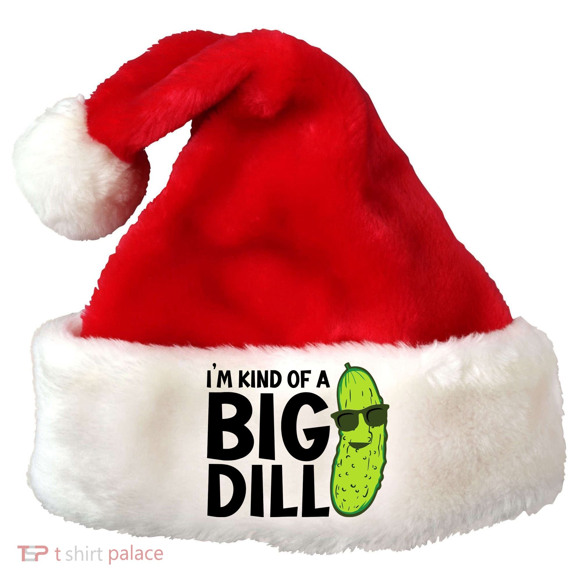 IM Kind Of A Big Dill Funny Pickle Santa Hat
