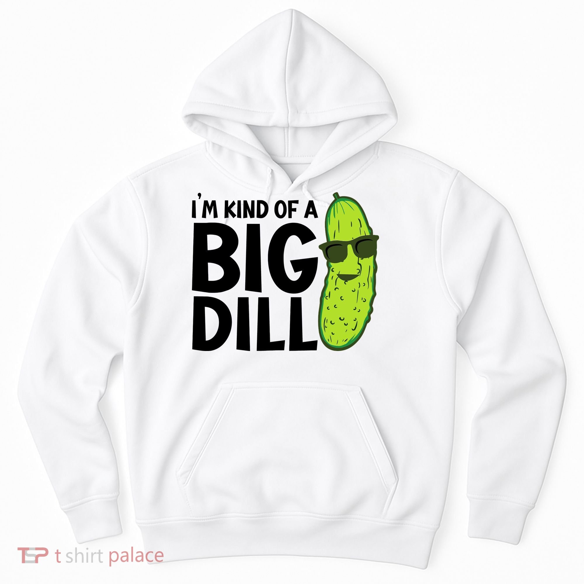 IM Kind Of A Big Dill Funny Pickle Hoodie