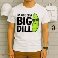 IM Kind Of A Big Dill Funny Pickle T-Shirt thumb 6