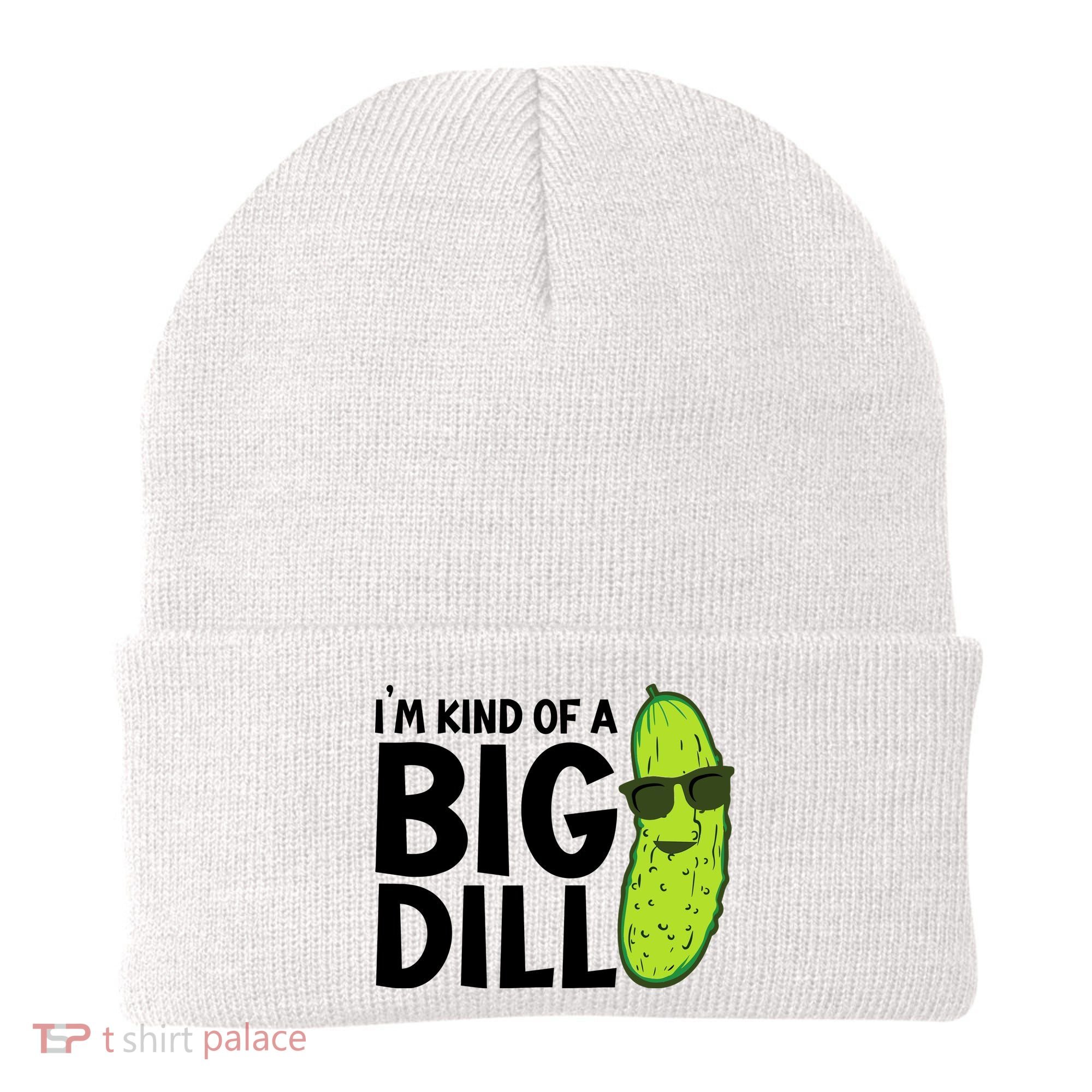 IM Kind Of A Big Dill Funny Pickle Beanie