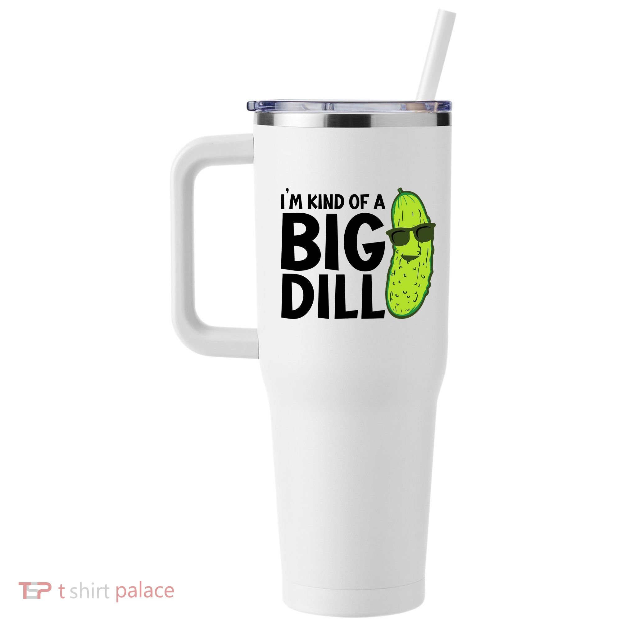 IM Kind Of A Big Dill Funny Pickle 40oz Vacuum Insulated Stainless Steel Travel Tumbler