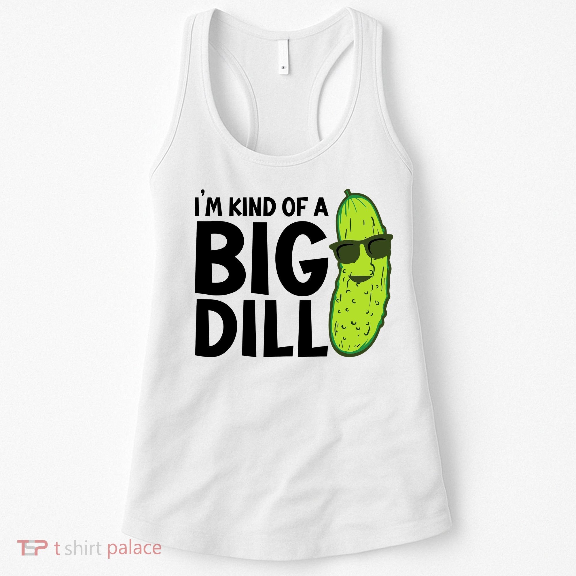 IM Kind Of A Big Dill Funny Pickle Women's Tank Top
