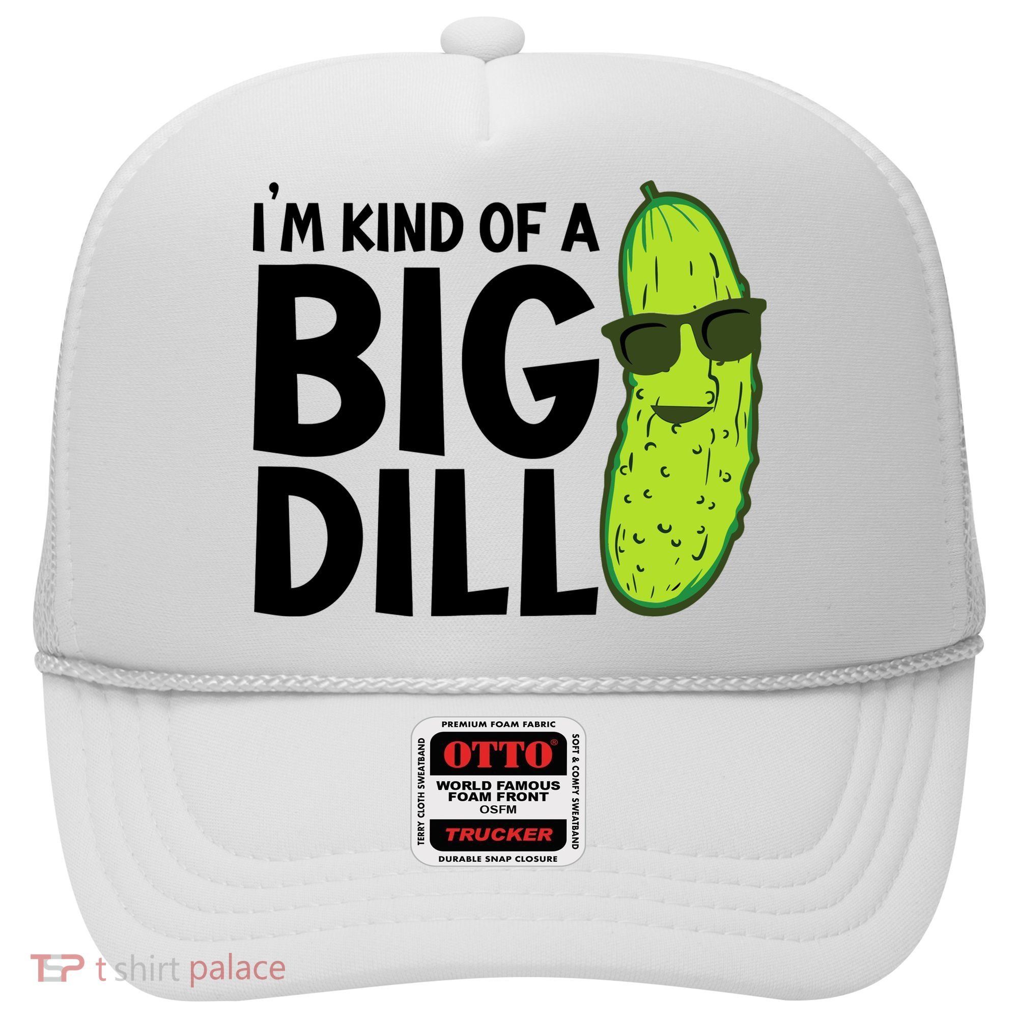 IM Kind Of A Big Dill Funny Pickle Hat