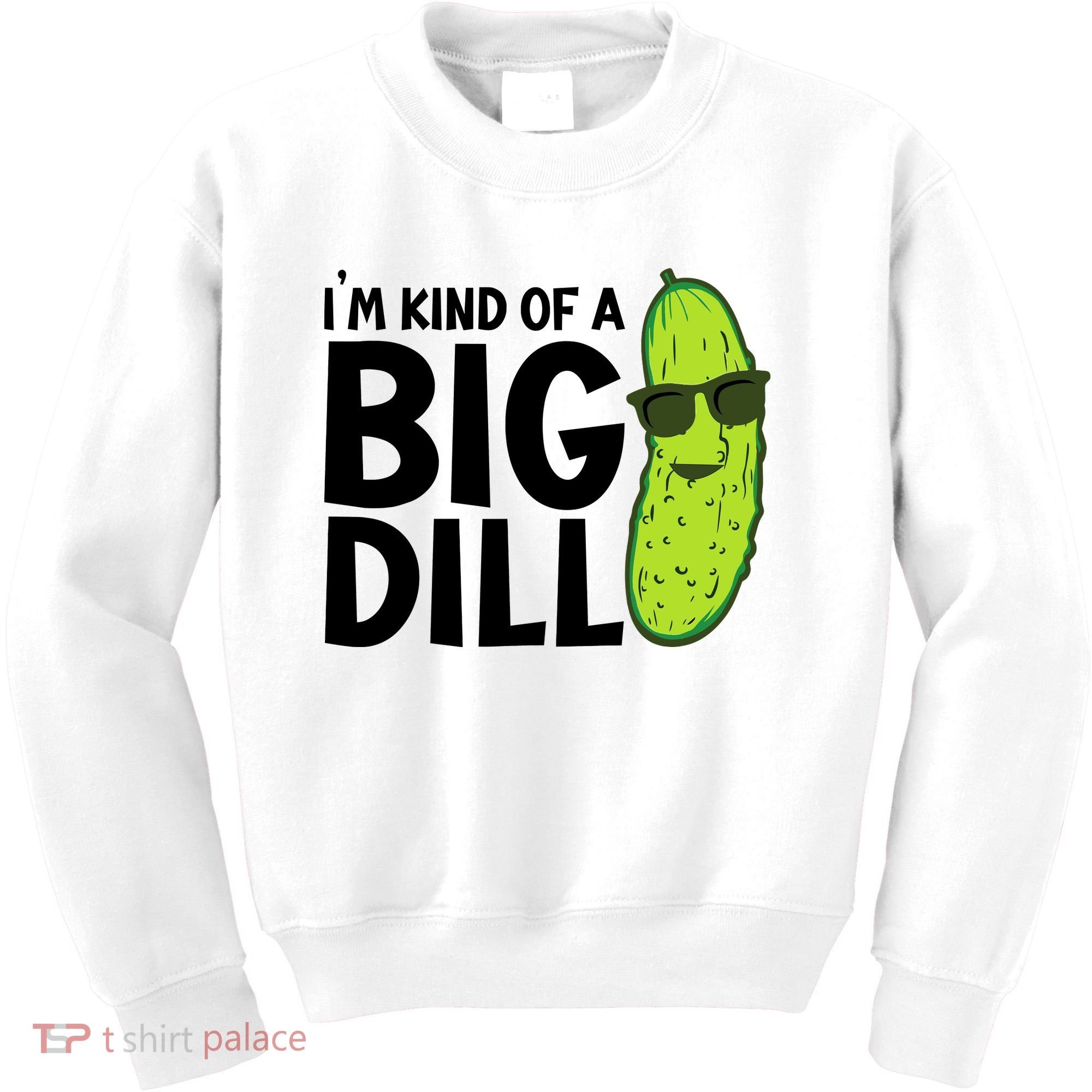 IM Kind Of A Big Dill Funny Pickle Kids Sweatshirt