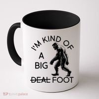 I'm Kind Of A Big Deal Big Foot Coffee Mug thumb 0