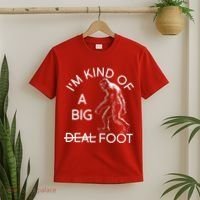 I'm Kind Of A Big Deal Big Foot T-Shirt thumb 2
