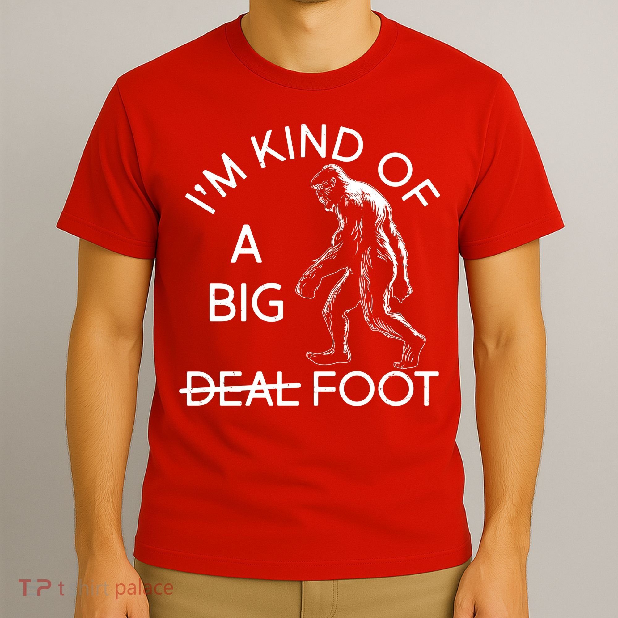 I'm Kind Of A Big Deal Big Foot T-Shirt