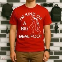 I'm Kind Of A Big Deal Big Foot T-Shirt thumb 6