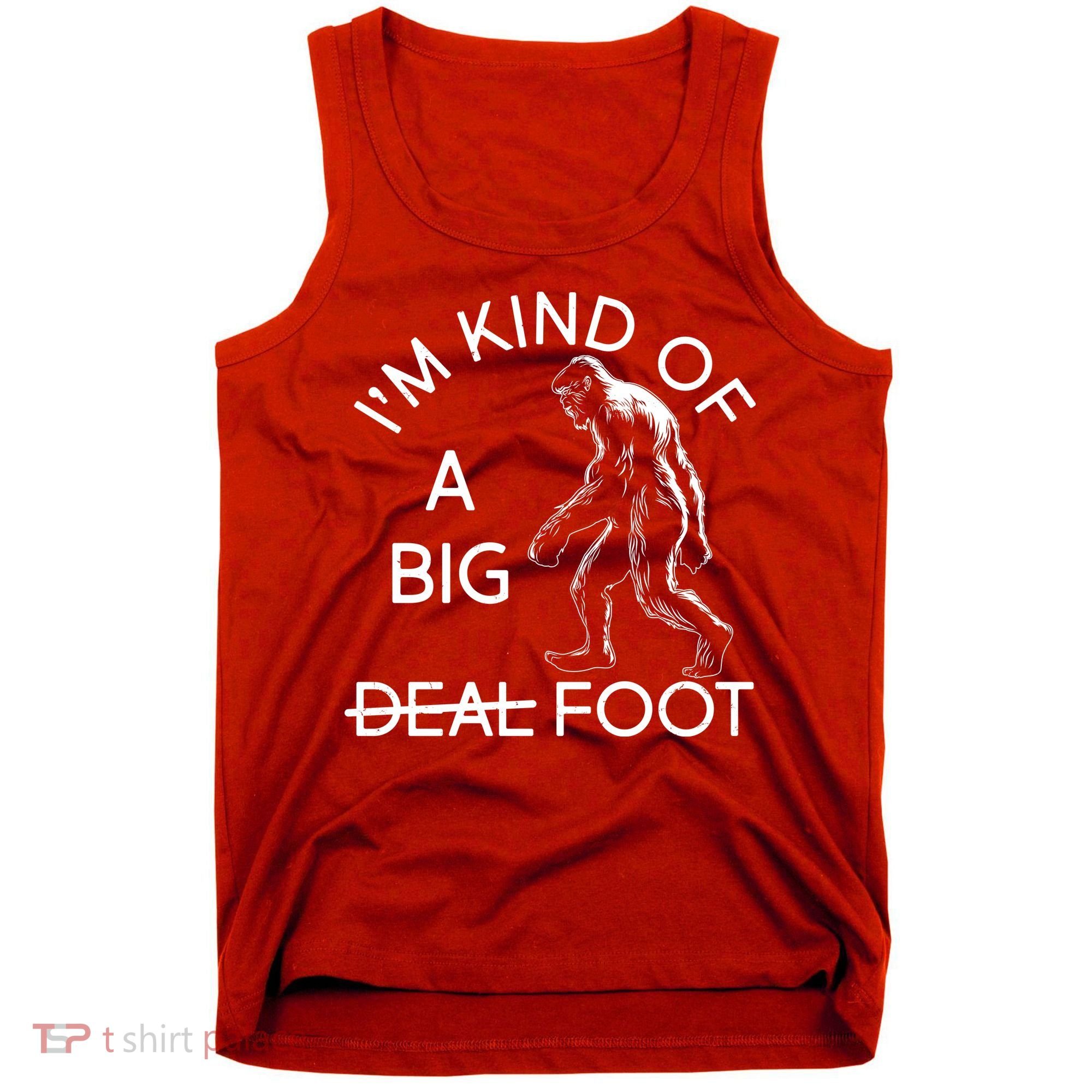 I'm Kind Of A Big Deal Big Foot Tank Top