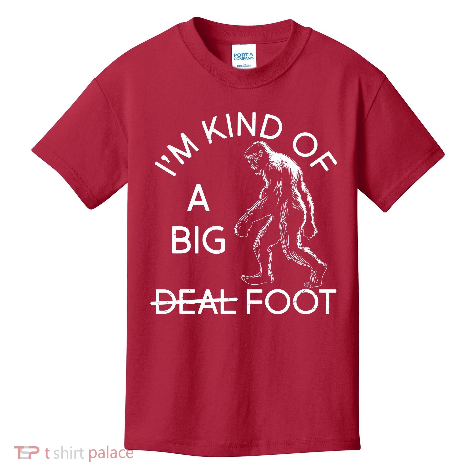 I'm Kind Of A Big Deal Big Foot Kids T-Shirt