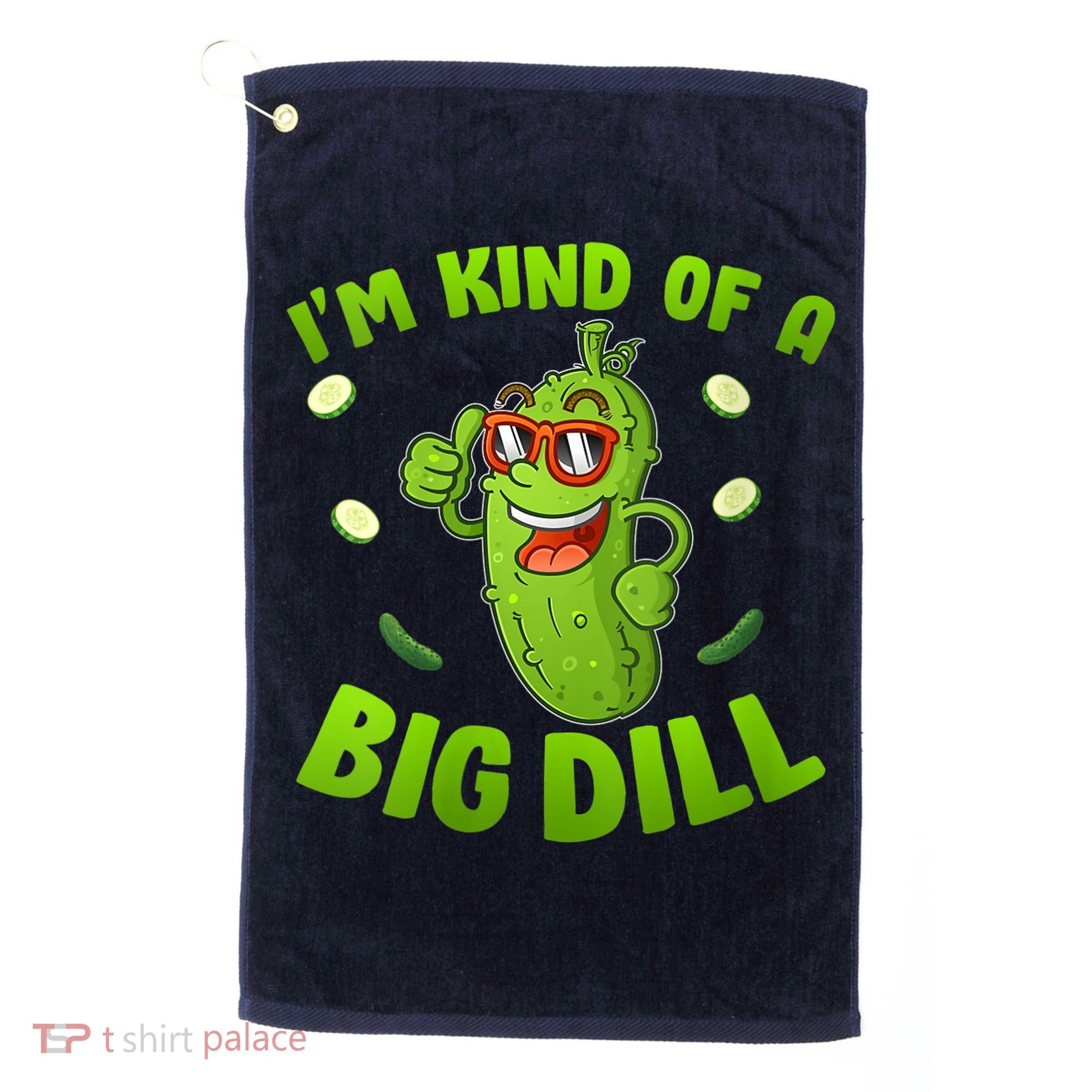 I'm Kind Of A Big Dill Pickle Cucumber Clothes VNeck Golf Towel