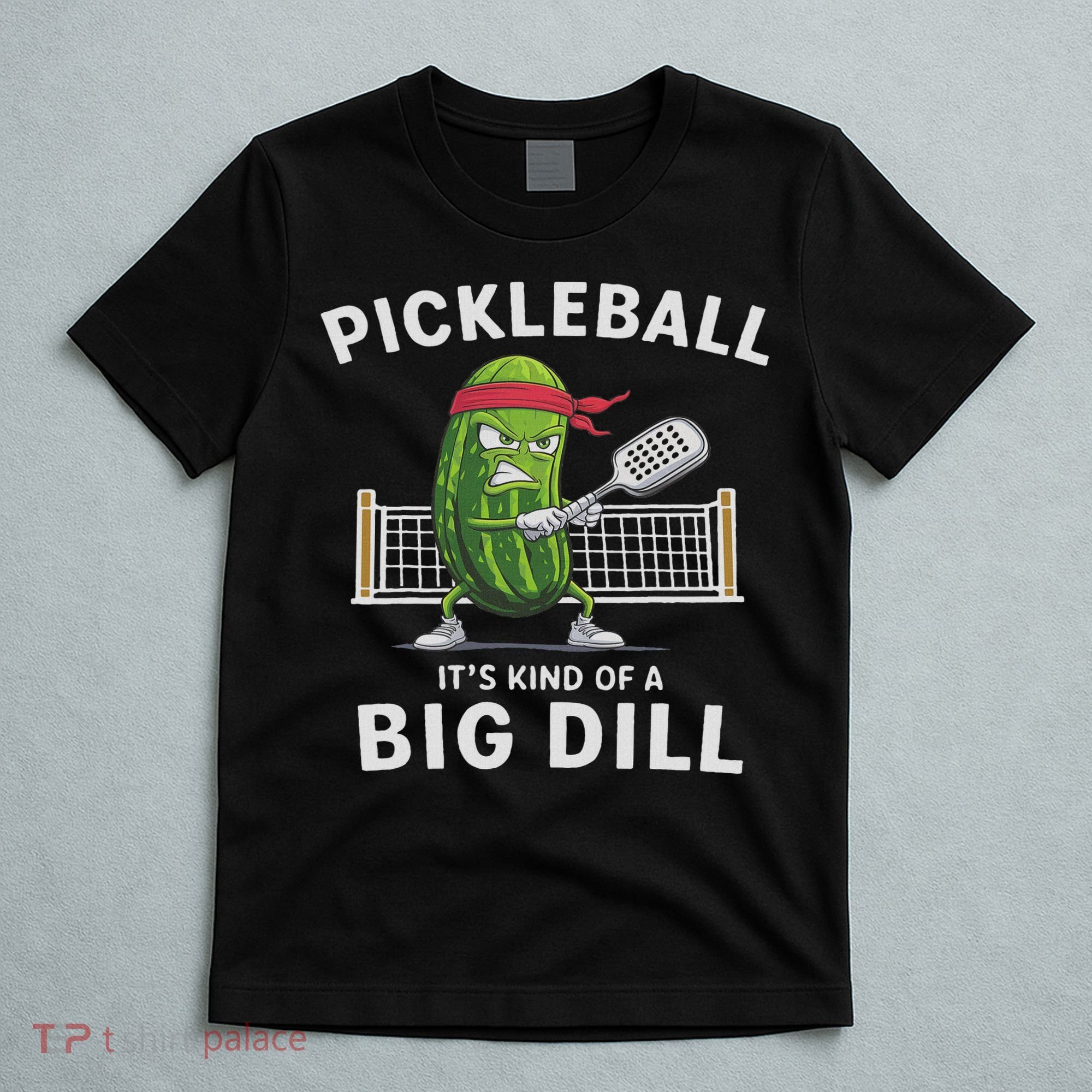It's Kind Of A Big Dill Funny Gifts Pickleball Player Lover T-Shirt