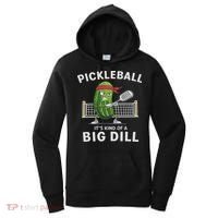 It's Kind Of A Big Dill Funny Gifts Pickleball Player Lover Women's Hoodie thumb 0