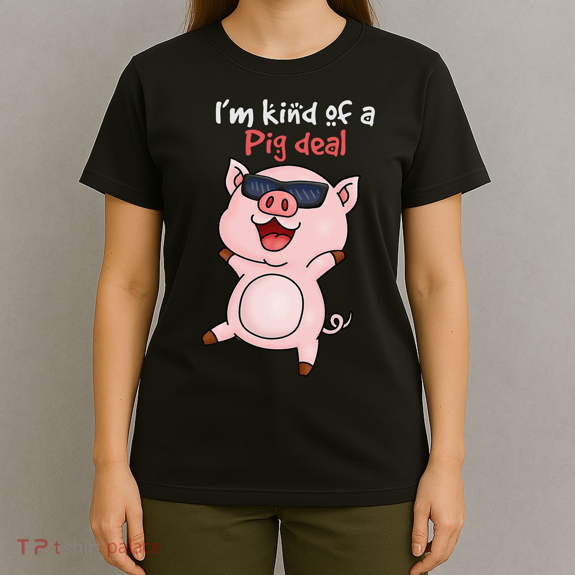 I’m kind of Pig Deal Funny Pig T-Shirt