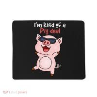 I’m kind of Pig Deal Funny Pig Mousepad thumb 0