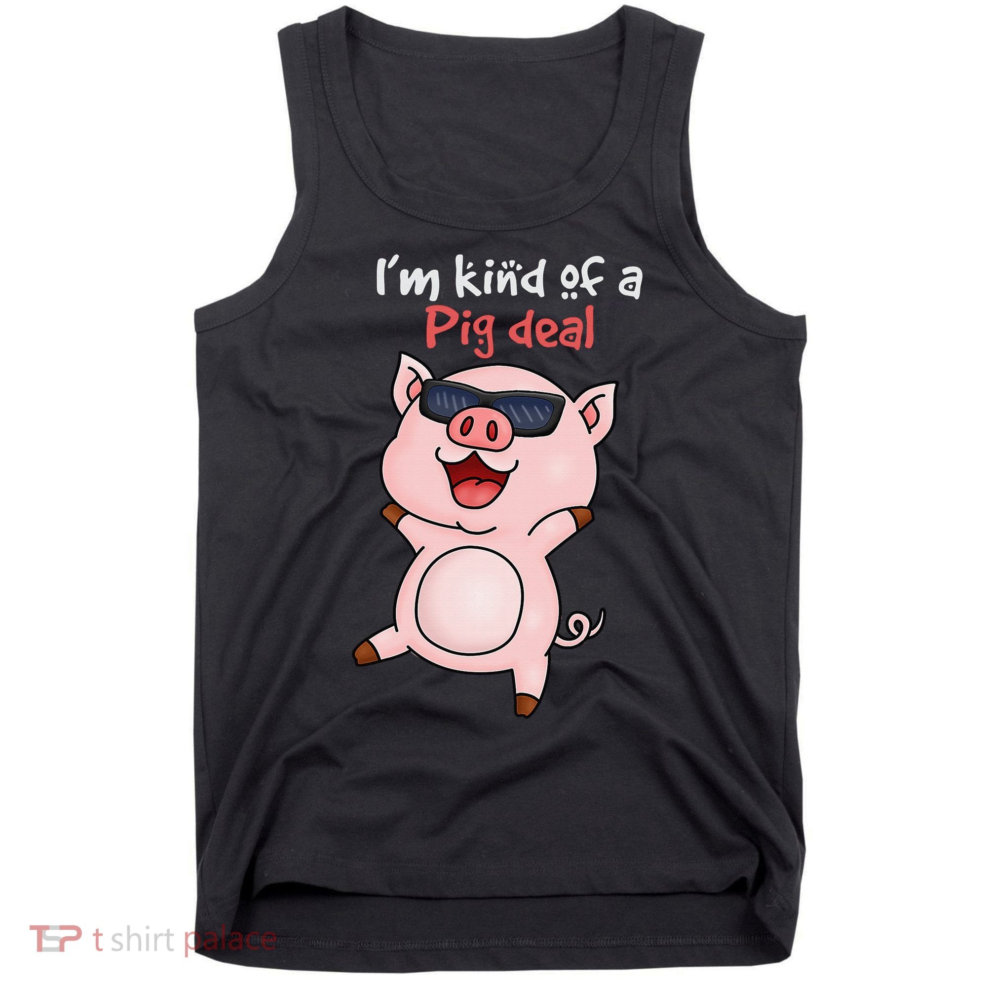 I’m kind of Pig Deal Funny Pig Tank Top