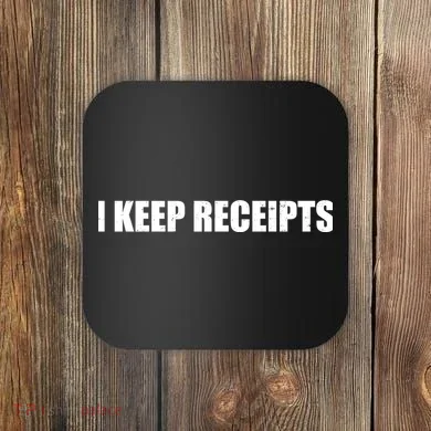 I Keep Receipts Coaster