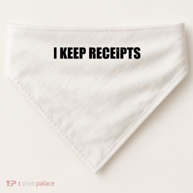I Keep Receipts USA-Made Doggie Bandana
