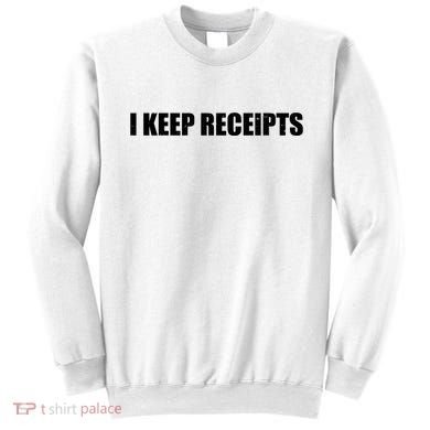 I Keep Receipts Sweatshirt