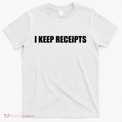 I Keep Receipts T-Shirt