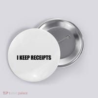 I Keep Receipts Button thumb 0