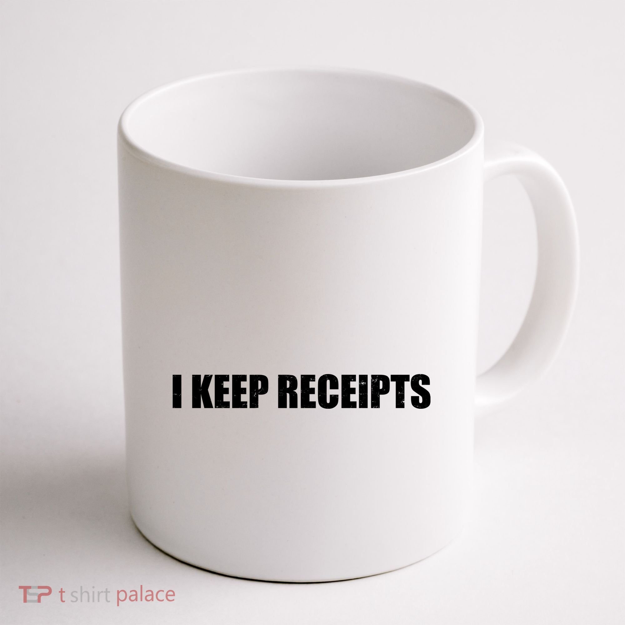 I Keep Receipts Coffee Mug