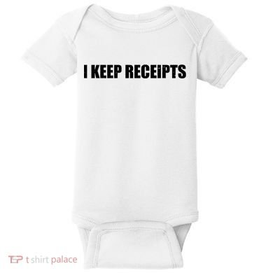 I Keep Receipts Baby Bodysuit