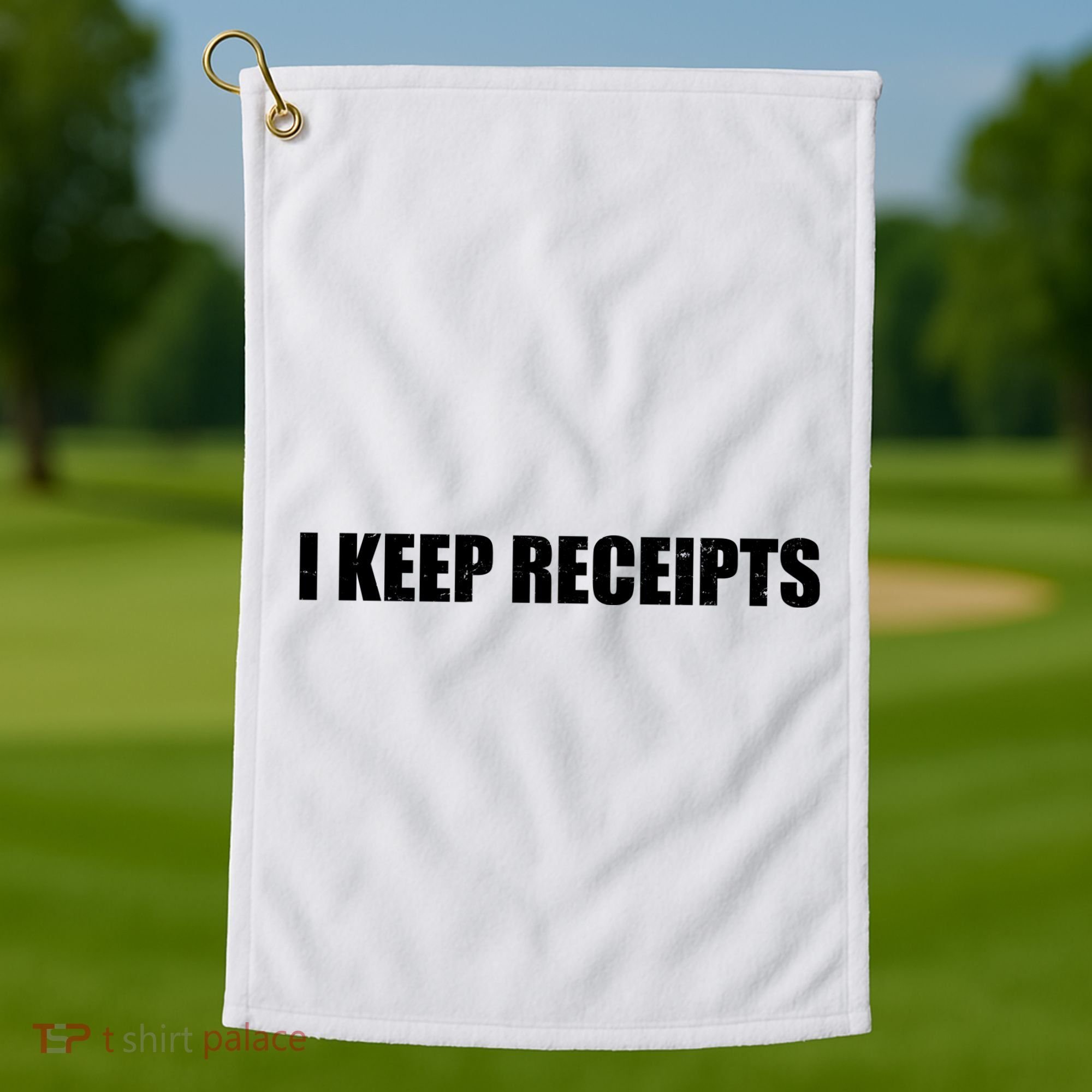 I Keep Receipts Golf Towel