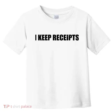 I Keep Receipts Toddler T-Shirt