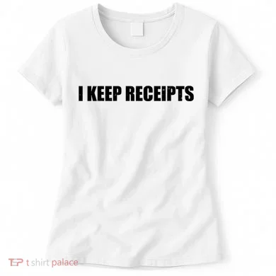 I Keep Receipts Women's T-Shirt