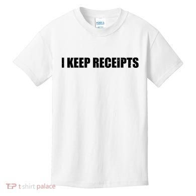 I Keep Receipts Kids T-Shirt