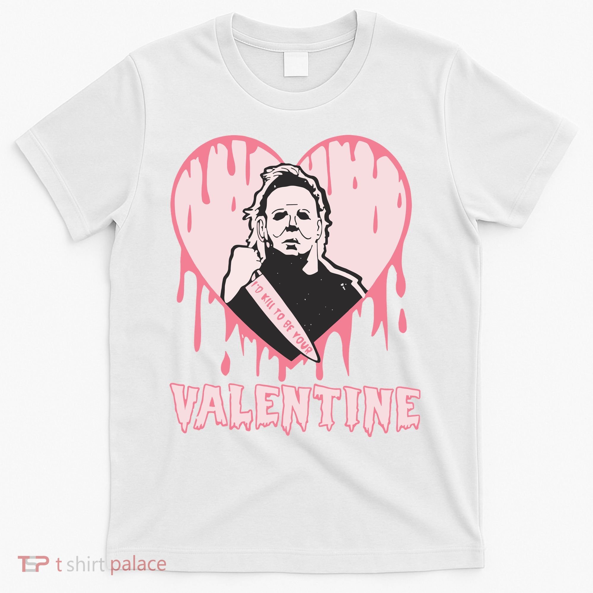 I'd Kill To Be Your Valentine Valentine's Day Horror Movie Character T-Shirt