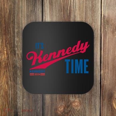 Its Kennedy Time RFK For President 2024 Coaster