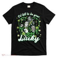 I'd Kill To Be Your Lucky Patrick's Day The Men Of Horror T-Shirt thumb 0