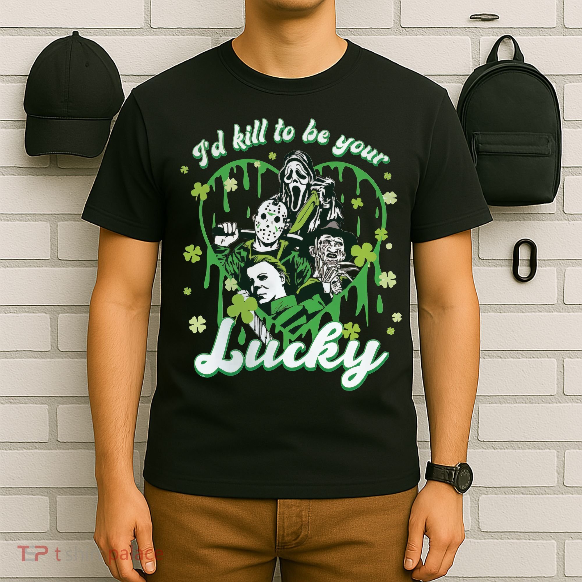 I'd Kill To Be Your Lucky Patrick's Day The Men Of Horror T-Shirt