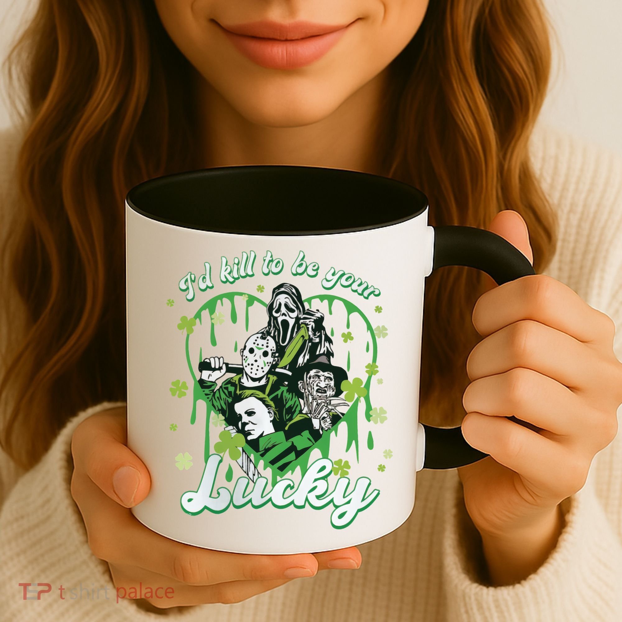 I'd Kill To Be Your Lucky Patrick's Day The Men Of Horror Coffee Mug