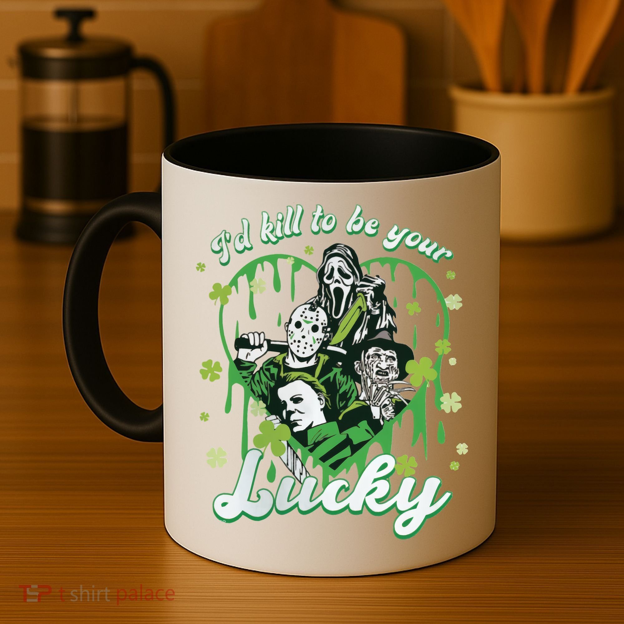 I'd Kill To Be Your Lucky Patrick's Day The Men Of Horror Coffee Mug
