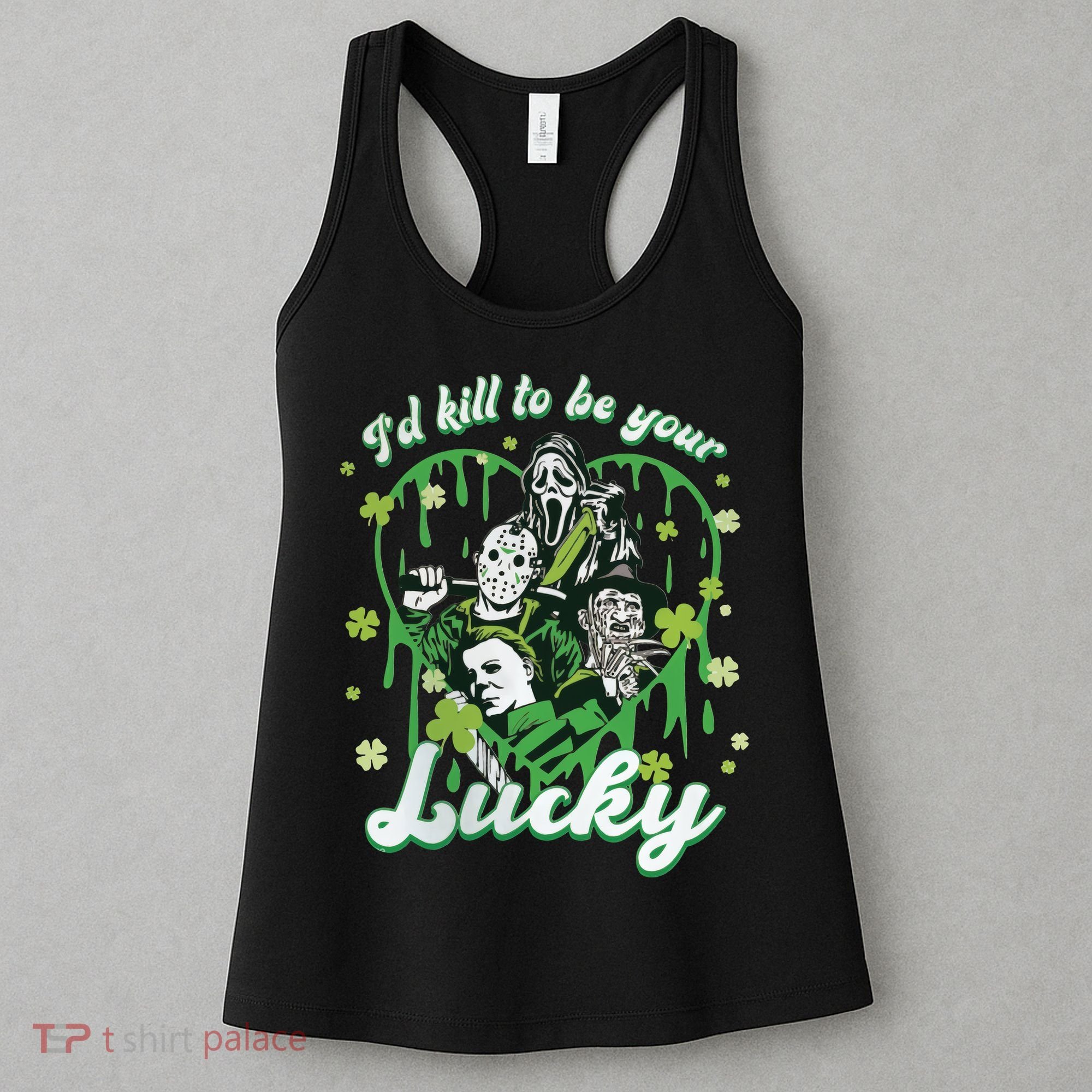 I'd Kill To Be Your Lucky Patrick's Day The Men Of Horror Women's Tank Top