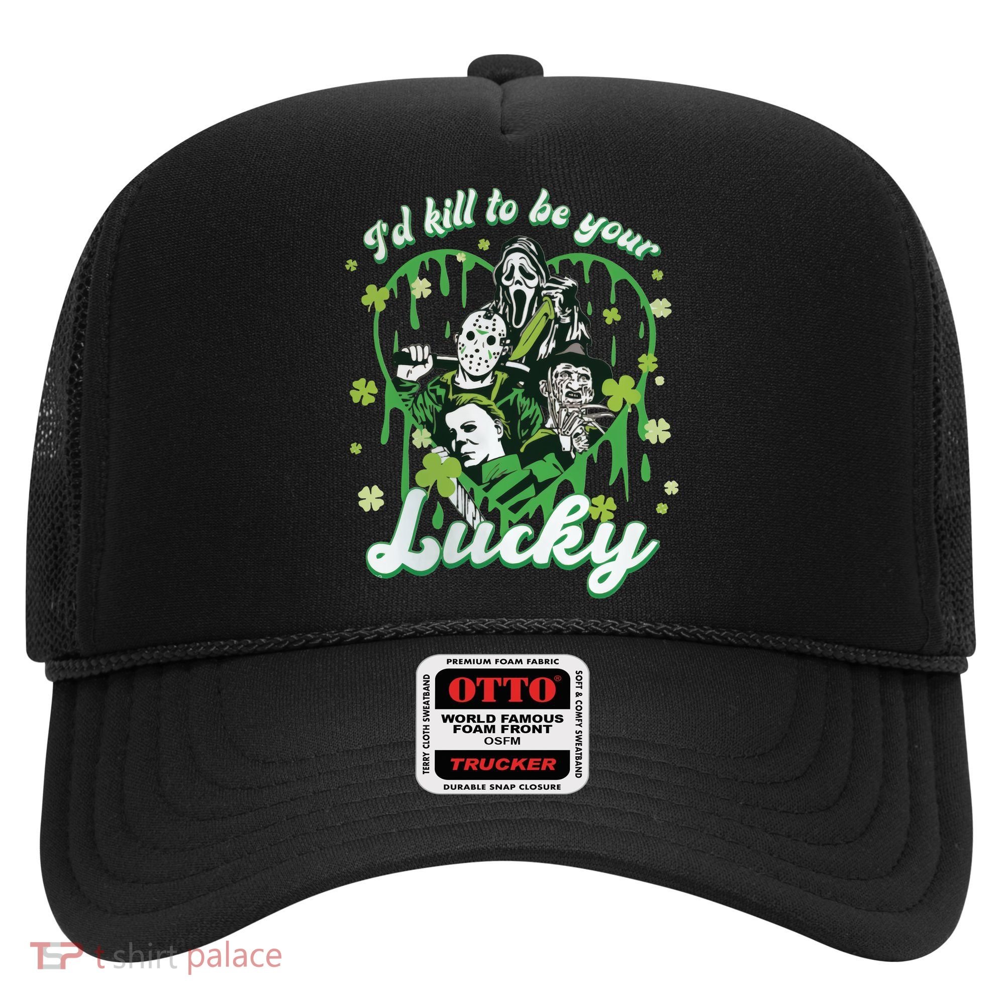 I'd Kill To Be Your Lucky Patrick's Day The Men Of Horror Hat
