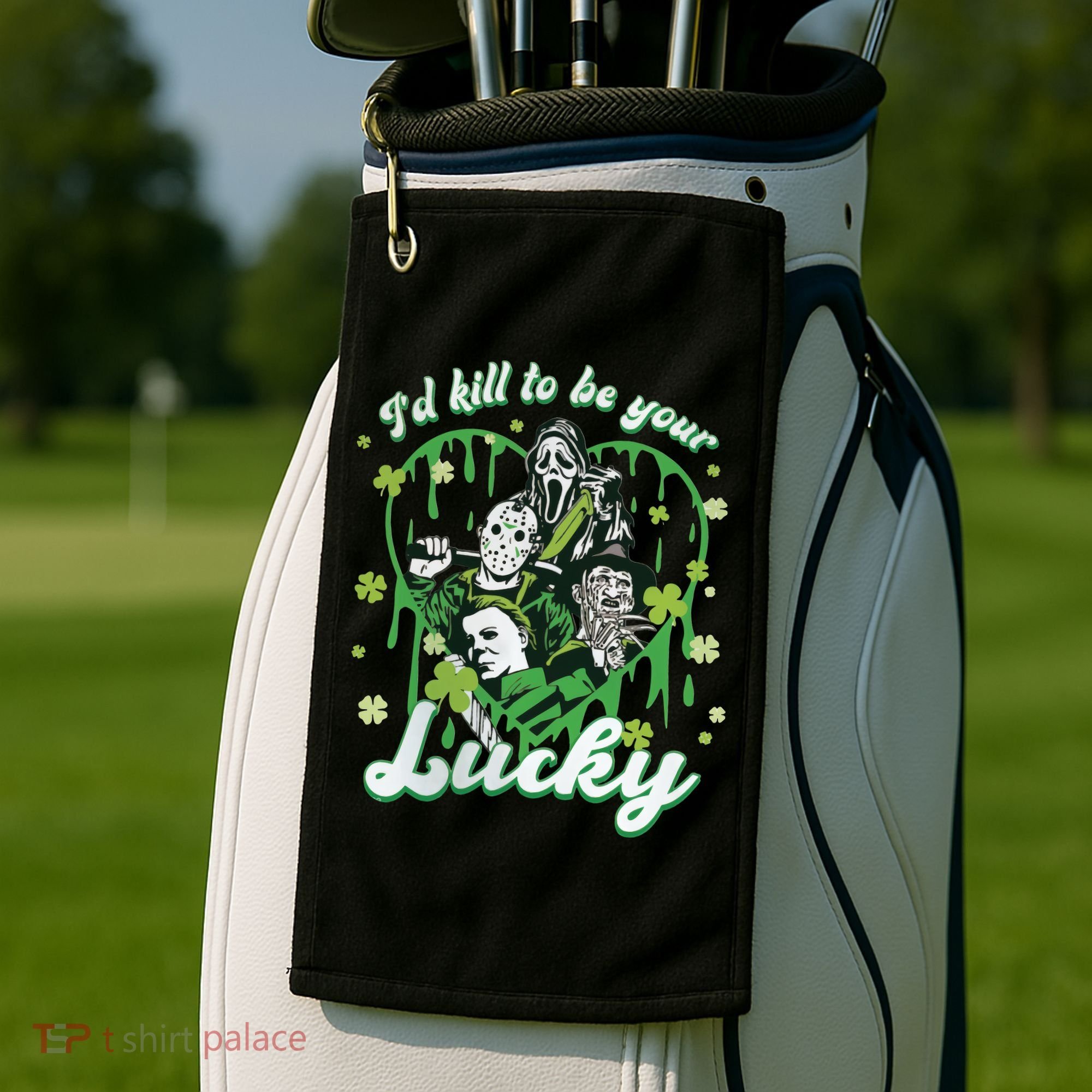 I'd Kill To Be Your Lucky Patrick's Day The Men Of Horror Golf Towel