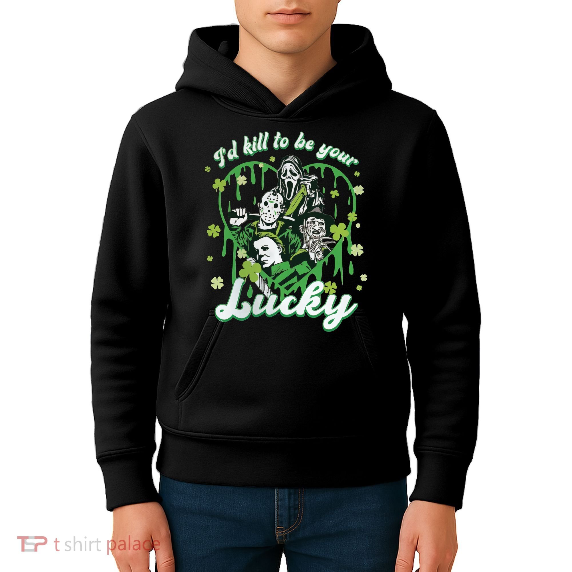I'd Kill To Be Your Lucky Patrick's Day The Men Of Horror Kids Hoodie